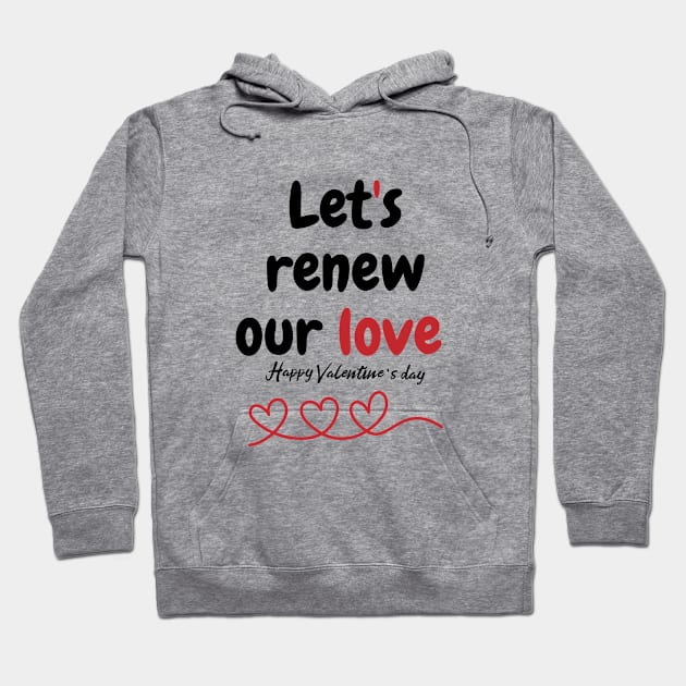 Let's renew our love, Happy valentine's day Hoodie by Little angel 99